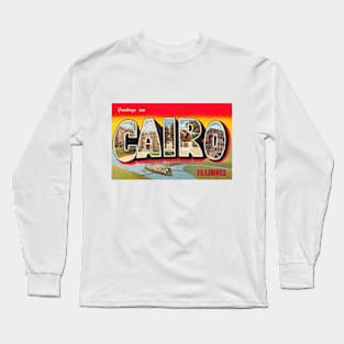 Greetings from Cairo Illinois, Vintage Large Letter Postcard Long Sleeve T-Shirt